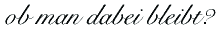 ob man dabei bleibt?